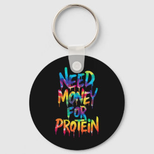 Funny Need Money for Protein Workout Joke Gym Kraw Schlüsselanhänger