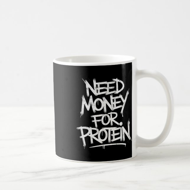 Funny Neey Geld für Protein Workout Joke Gym Weig Kaffeetasse (Rechts)