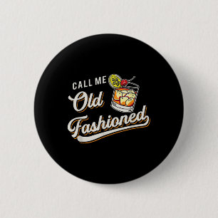 Funny nennen mich altmodische Alkoholische Whiskey Button