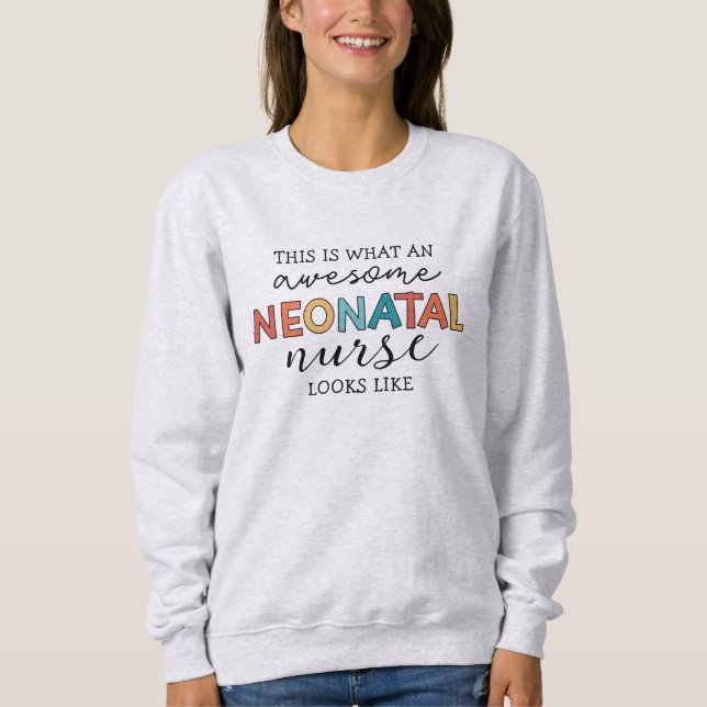 Funny Neonatal Nurse Phantastische Wertschätzung Sweatshirt (Vorderseite)