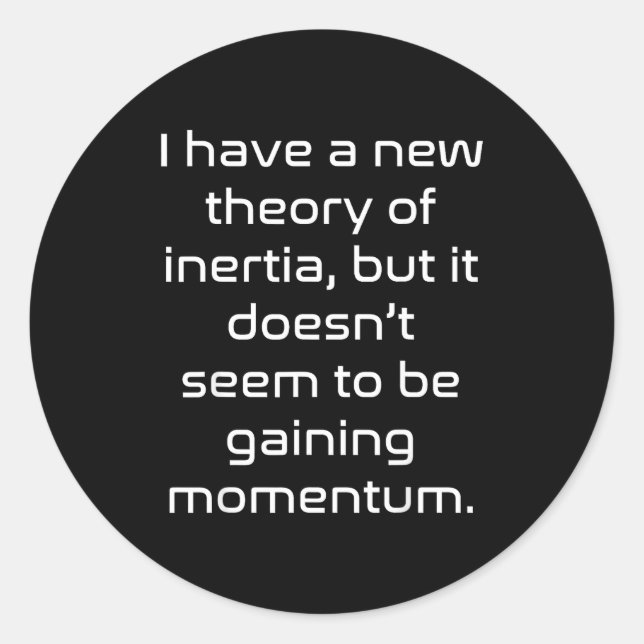 Funny Nerdy New Theory Of Inertia Not Gaining Mome Runder Aufkleber (Vorderseite)