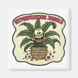 Funny Neurodivergent Hyperfixation ADHD Plant Meme Magnet