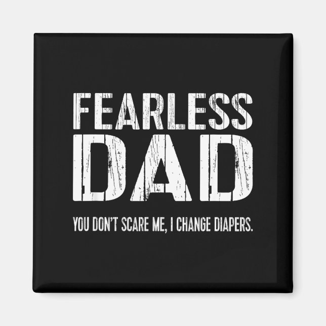 Funny New Dad _ Fearless Dad I Change Diapers Tee  Magnet (Vorne)