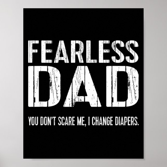 Funny New Dad _ Fearless Dad I Change Diapers Tee  Poster (Vorne)