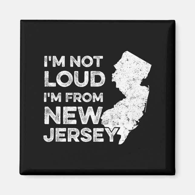Funny New Jersey , I'm Not Loud I'm From New Jerse Magnet (Vorne)