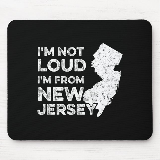 Funny New Jersey , I'm Not Loud I'm From New Jerse Mousepad (Vorne)