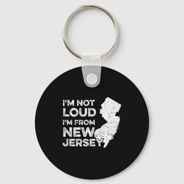 Funny New Jersey , I'm Not Loud I'm From New Jerse Schlüsselanhänger (Vorderseite)