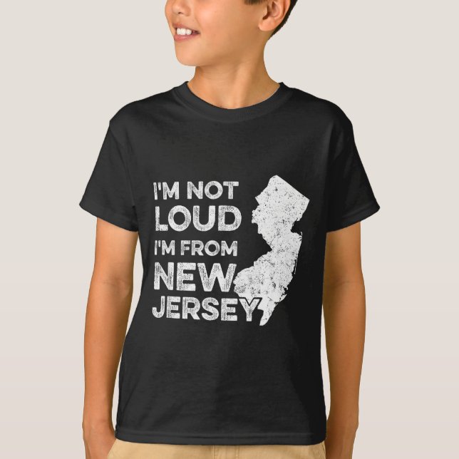 Funny New Jersey , I'm Not Loud I'm From New Jerse T-Shirt (Vorderseite)