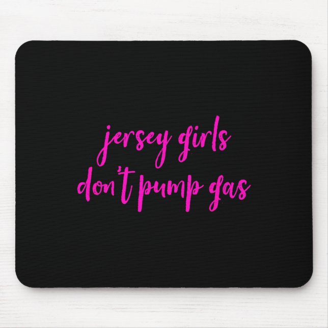 Funny New Jersey Women, Jersey Girls Don't Pump Ga Mousepad (Vorne)