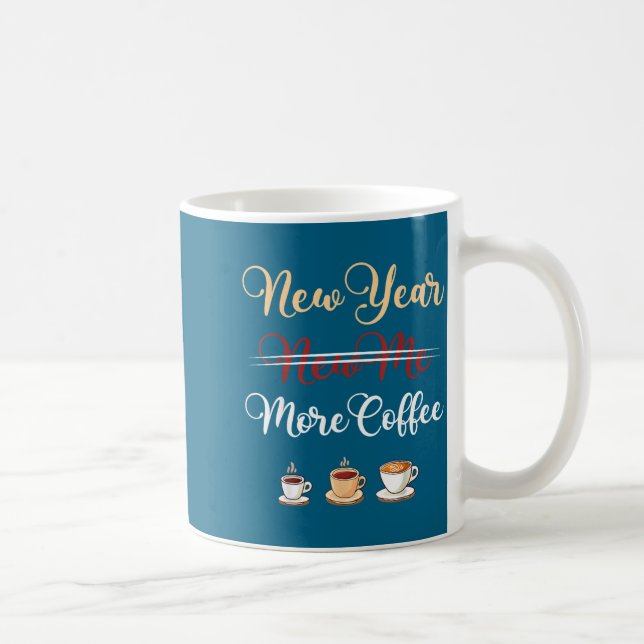 Funny New Year More Coffee Sarcastic Resolution Qu Kaffeetasse (Rechts)