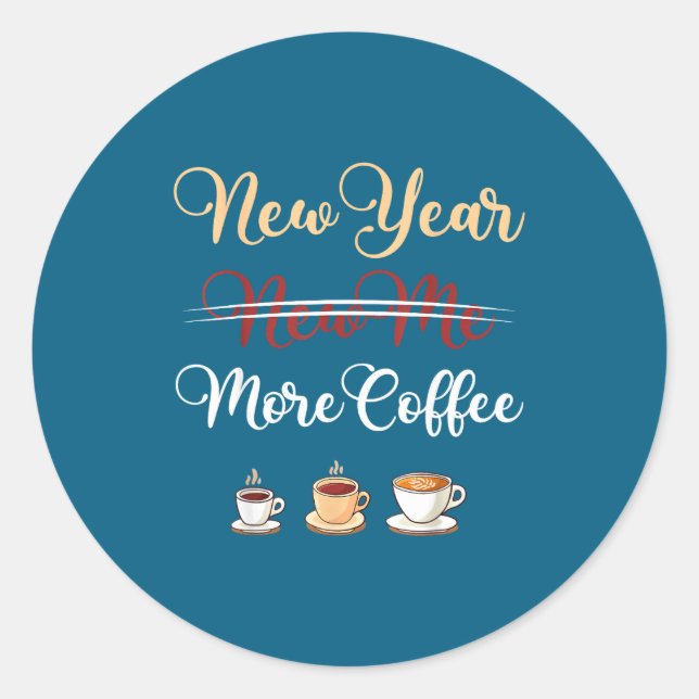 Funny New Year More Coffee Sarcastic Resolution Qu Runder Aufkleber (Vorderseite)