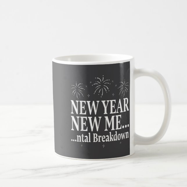 Funny New Year New Me Mental Breakdown New Year Pa Kaffeetasse (Rechts)