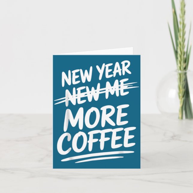 Funny New Year New Me More Coffee Saying Humor  Karte (Vorderseite)