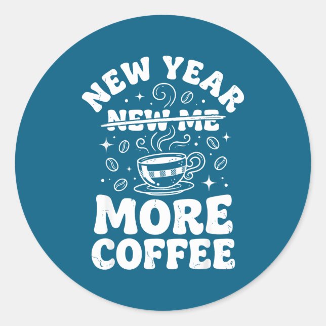 Funny New Year New Me More Coffee Saying Humor  Runder Aufkleber (Vorderseite)