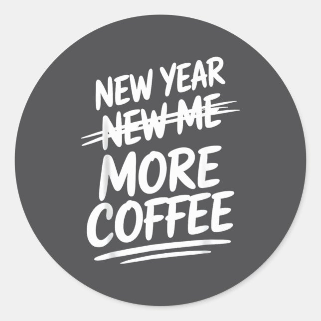 Funny New Year New Me More Coffee Saying Humor  Runder Aufkleber (Vorderseite)