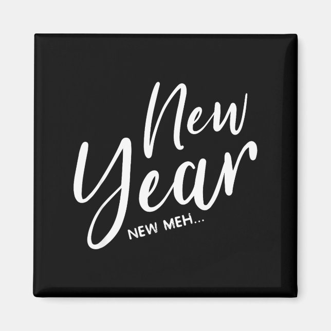 Funny New Years Eve New Year New Meh  Magnet (Vorne)