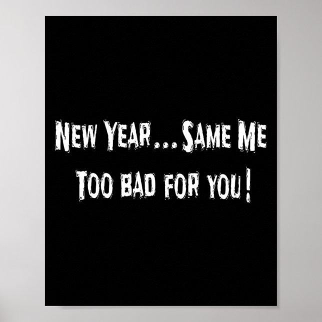 Funny New Years Shirts Sarcastic New Year Same Me  Poster (Vorne)