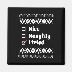 Funny Nice naughty Ich versuchte hässlich Weihnach Magnet