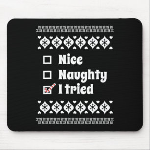 Funny Nice naughty Ich versuchte hässlich Weihnach Mousepad