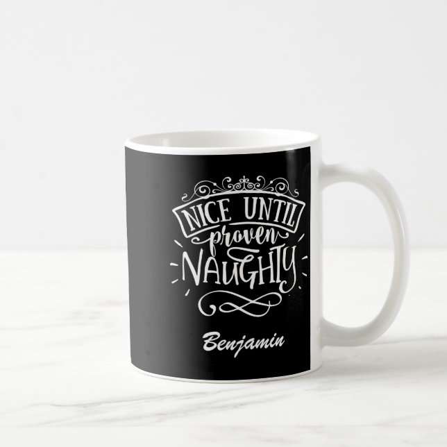 Funny Nice Until Proven Naughty T Shirt  Kaffeetasse (Rechts)