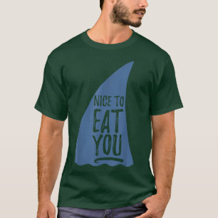 Funny Nice zu essen You Shark Novelty T-Shirt