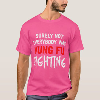 Funny nicht jeder war Kung Fu kämpfen T-Shirt