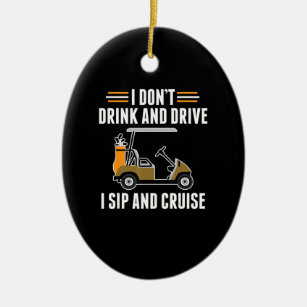 Funny nicht trinken und fahren Sip and Cruise Golf Keramik Ornament