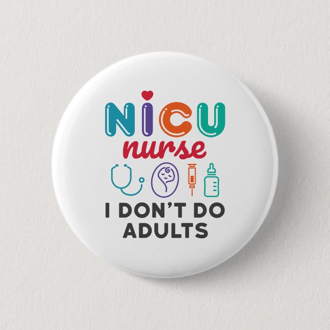 Funny NICU Krankenpflege Ich tue Erwachsene nicht Button (Vorderseite)