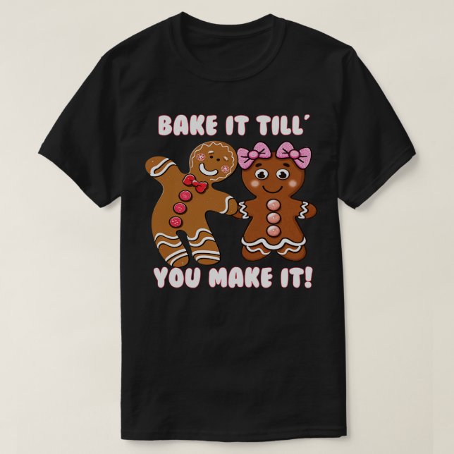 Funny Niedlich Bake it to make it Gingerbrett Co T-Shirt (Design vorne)