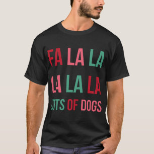 Funny Niedlich Fa la la Lots Hunde Weihnachten Hun T-Shirt