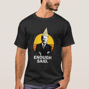 Funny Niedlich genug sagte Biden Dunce Cap Fun T-Shirt