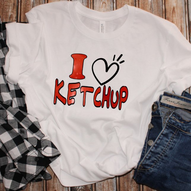 Funny Niedlich I Liebe Ketchup T-Shirt (Von Creator hochgeladen)