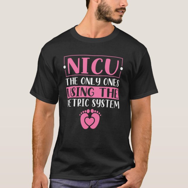 Funny & Niedlich Metric System - NICU Nurse_1 T-Shirt (Vorderseite)