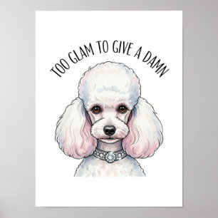 Funny Niedlich Poodle zu Glam Quote Poster