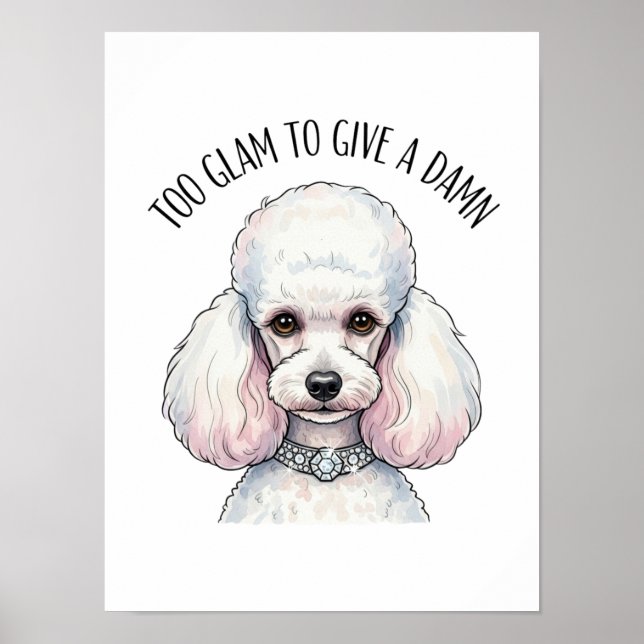 Funny Niedlich Poodle zu Glam Quote Poster (Vorne)