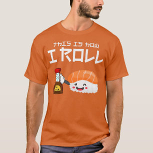 Funny Niedlich Sushi So Roll ich Soy Sauce Anim T-Shirt
