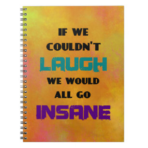 Funny Niedliches Zitat über Lachen und Wahnsinn Notizblock