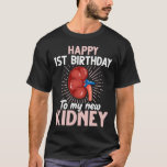 Funny Niere Transplantat Jubiläum T-Shirt<br><div class="desc">Alles Gute zum 1. Geburtstag zu meiner neuen Niere. Perfekte Idee für jemanden,  der Nierentransplantationsempfänger ist und will,  seinen ersten NierenGeburtstag zu feiern.</div>