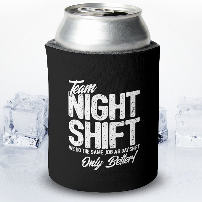 Funny Night Shift Meme - Team Night Shift Dosenkühler (Von Creator hochgeladen)