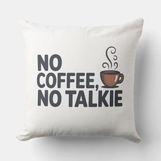 Funny "No Coffee, No Talkie" Dekorationskissen Kissen (Vorderseite)