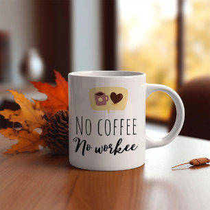 Funny No Coffee No Workee Kaffeetasse