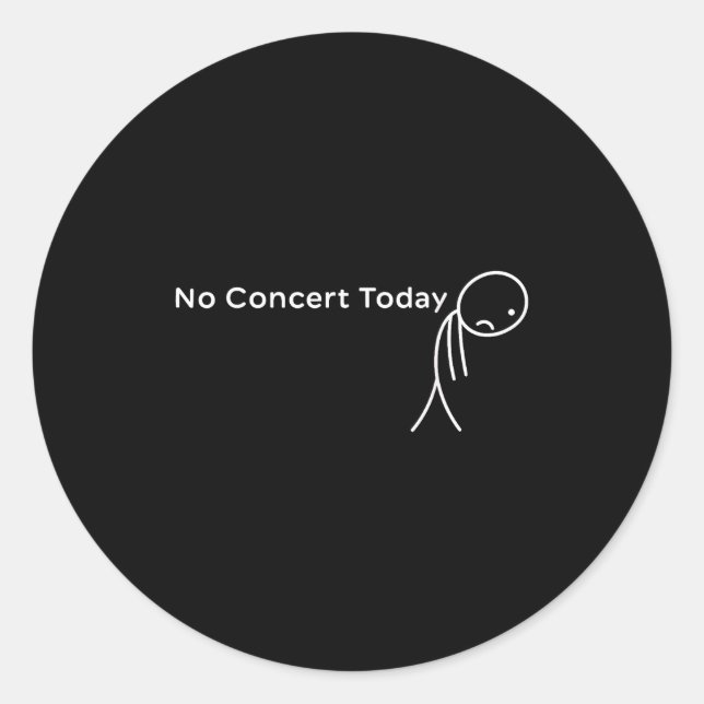 Funny No Concert Today Sad Stick Tee For Music Lov Runder Aufkleber (Vorderseite)