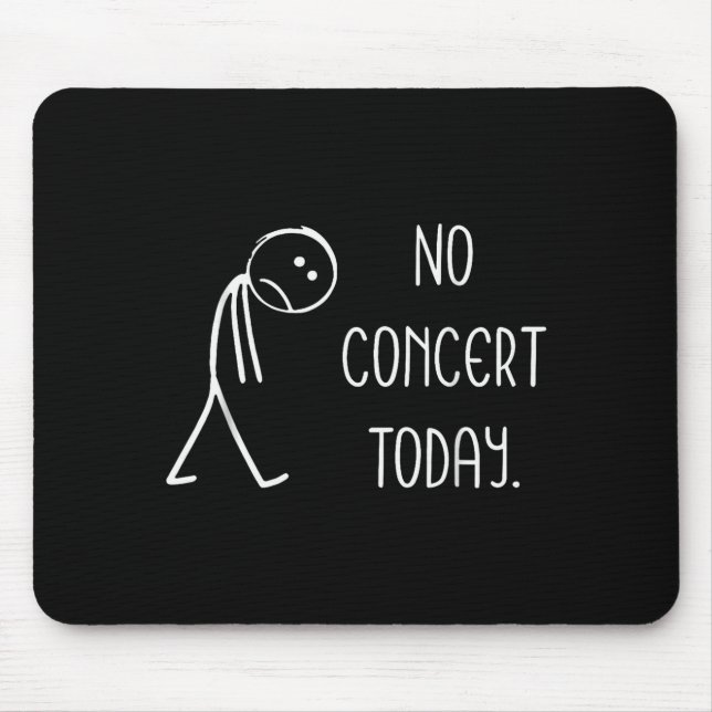 Funny No Concert Today Sad Stickman Music Concert  Mousepad (Vorne)