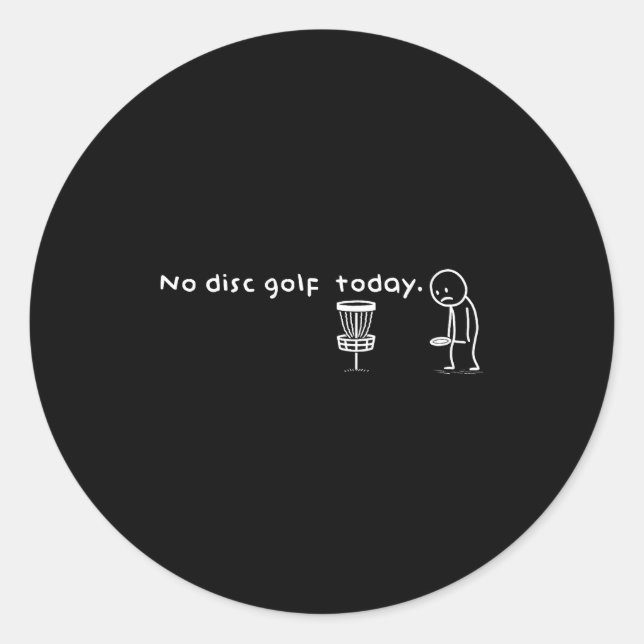 Funny No Disc Golf Today Humor Sarcastic Meme Srt  Runder Aufkleber (Vorderseite)