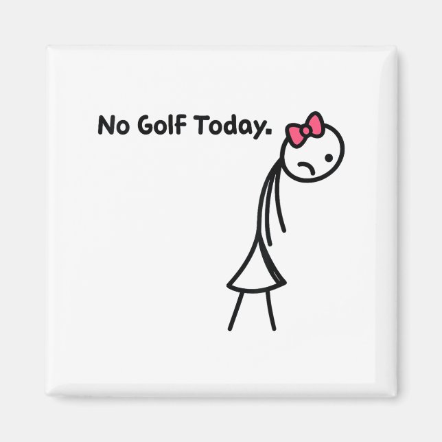 Funny No Golf Today Golf Srt For Golf Lovers Girls Magnet (Vorne)