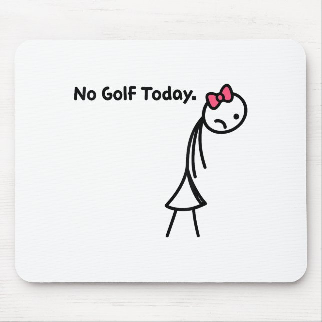 Funny No Golf Today Golf Srt For Golf Lovers Girls Mousepad (Vorne)