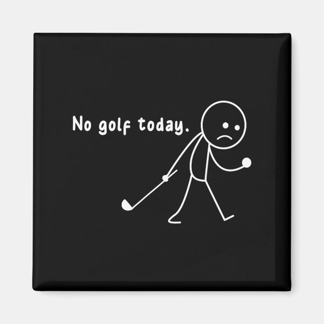 Funny No Golf Today,rain,golf Lover Funny Gift Tee Magnet (Vorne)