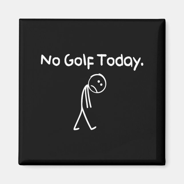 Funny No Golf Today Sad Stickman Golfer Golfers Me Magnet (Vorne)