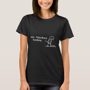 Funny No Hockey Heute Spaß Sarcastic Meme Hockey T-Shirt