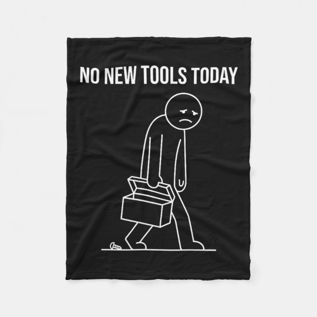 Funny No New Tools Today Tool Lover  Fleecedecke (Vorderseite)